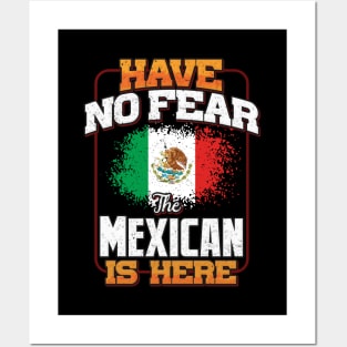 Mexican Flag  Have No Fear The Mexican Is Here - Gift for Mexican From Mexico Posters and Art